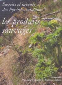  Savoirs et saveurs des Pyrénées catalanes – Les produits sauvages (t. 3)